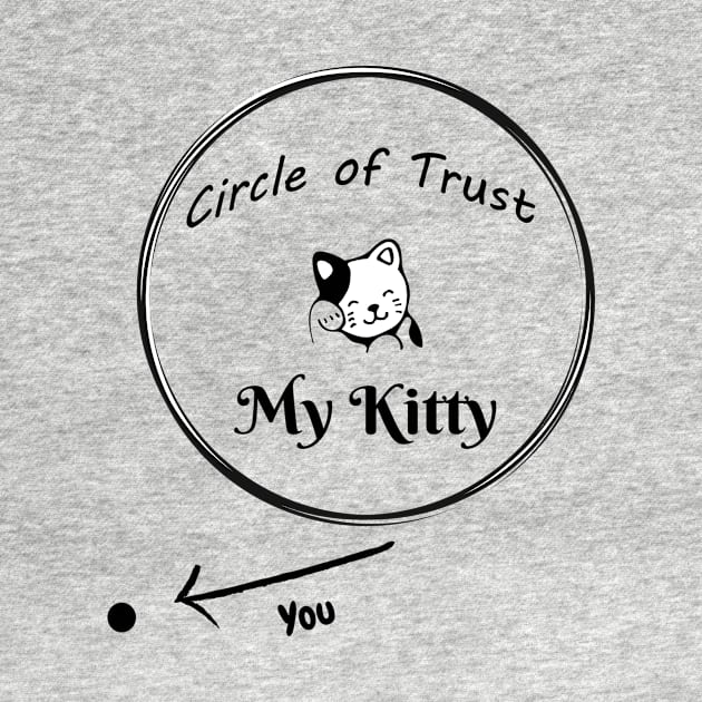 Fun Circle of Trust - My Kitty Design by KicksNgigglesprints